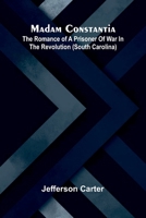 Madam Constantia: The romance of a prisoner of war in the revolution (South Carolina) 9374128845 Book Cover