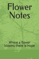 Flower Notes: Where a flower blooms there is Hope B0GRPXWVDP Book Cover