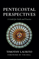 Pentecostal Perspectives: A Guide for Faith and Practice 1666776637 Book Cover