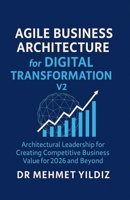 Agile Business Architecture for Digital Transformation - V2 B0FKFD9DSB Book Cover