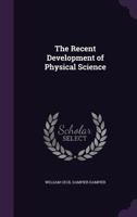 The Recent Development of Physical Science 0548655375 Book Cover