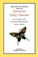 Selected Vital Records from the Jamaican Daily Gleaner: Life on the Island of Jamaica As Seen Through Newspaper Extracts 0788444972 Book Cover