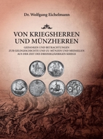 Von Kriegsherren und Münzherren: Gedanken und Betrachtungen zur Geldgeschichte und zu Münzen und Medaillen aus der Zeit des Dreißigjährigen Kriegs 374979183X Book Cover