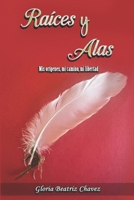 Raices y Alas: Amor, Partida y Destino (Spanish Edition) B0DZXMNGLN Book Cover