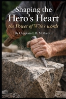 Shaping the Hero's Heart: The Power of a Wife's Words B0GHNMHP1R Book Cover