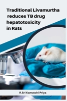 Traditional Livamurtha reduces TB drug hepatotoxicity in Rats 1805307525 Book Cover