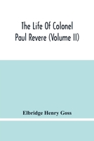 The Life of Colonel Paul Revere, Volume 2 9354483399 Book Cover