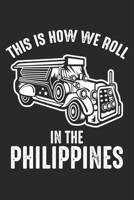 That is how we roll in the Philippines: Philippines Jeepney - Filipino Fun Notebook 6x9 Inches 120 lined pages for notes Notebook 6x9 Inches - 120 lined pages for notes, drawings, formulas Organizer w 1704242916 Book Cover