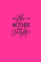 Like Mother, Like Daughter: Letters to My Daughter Lined Journal - Keepsake Notebook for Mums, Step-Mums, GrandMas to record the different stages of their girls life as she grows. 1700467247 Book Cover