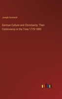 German Culture and Christianity: Their Controversy in the Time 1770-1880 338510713X Book Cover