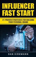 Influencer Fast Start : 21 Proven Strategies for Building Your Personal Brand 172876906X Book Cover