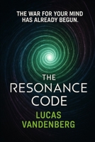 The Resonance Code (The Resonance Code Series) B0FH426JGS Book Cover
