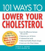 101 Ways to Lower Your Cholesterol: Easy Tips that Allow You to Take Control, Reduce Risk, and Live Longer