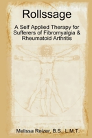 Rollssage: A Self Applied Therapy for Sufferers of Fibromyalgia & Rheumatoid Arthritis 0557095549 Book Cover