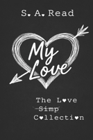 My Love: The Love Simp Collection vol (1) B0GTQ56KK6 Book Cover
