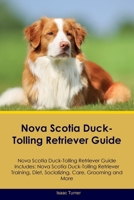 Nova Scotia Duck-Tolling Retriever Guide Nova Scotia Duck-Tolling Retriever Guide Includes: Nova Scotia Duck-Tolling Retriever Training, Diet, Sociali 1395862842 Book Cover