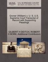 Groner (William) v. U. S. U.S. Supreme Court Transcript of Record with Supporting Pleadings 1270598945 Book Cover