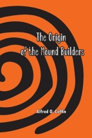 The Origin of the Mound Builders 1774817020 Book Cover