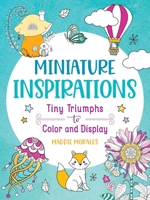 Miniature Inspirations: Tiny Triumphs to Color and Display 1250373387 Book Cover