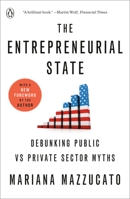 The Entrepreneurial State: Debunking Public vs. Private Sector Myths 0857282522 Book Cover