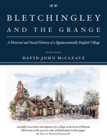 Bletchingley and the Grange: A Pictorial and Social History of a Quintessentially English Village 1739254996 Book Cover