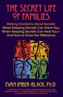 The Secret Life of Families: Making Decisions About Secrets: When Keeping Secrets Can Harm You, When Keeping Secrets Can Heal You-And How to Know the Difference 0553100947 Book Cover