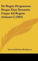 De Regno Pergameno Deque Eius Dynastis Usque Ad Regem Attlaum I (1893) 1160410216 Book Cover