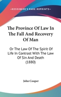 The Province Of Law In The Fall And Recovery Of Man: Or The Law Of The Spirit Of Life In Contrast With The Law Of Sin And Death 1167216121 Book Cover