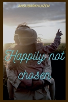 Happily Not Chosen B0BYY53C3Y Book Cover