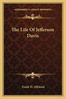 The Life of Jefferson Davis 151940977X Book Cover