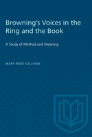 Browning's Voices in the Ring and the Book: A Study of Method and Meaning 1487585683 Book Cover