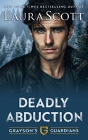 Deadly Abduction (Grayson's Guardians) B0GL4F667T Book Cover