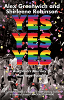 Yes Yes Yes: Australia's Journey to Marriage Equality 1742235999 Book Cover