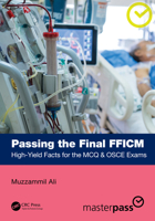 Passing the Final FFICM: High-Yield Facts for the MCQ & OSCE Exams (MasterPass) 1032590602 Book Cover