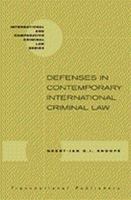 Defenses In Contemporary International Criminal Law (International & Comparative Criminal Law Series) 1571051511 Book Cover