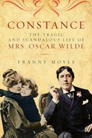 Constance: The Tragic and Scandalous Life of Mrs. Oscar Wilde 1605985201 Book Cover