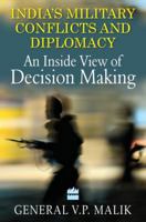 India's Military Conflicts and Diplomacy: An Inside View of Decision-Making 9353573912 Book Cover
