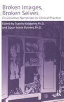 Broken Images Broken Selves: Dissociative Narratives In Clinical Practice 0876308515 Book Cover