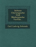 Seltene Chirurgische Und Medicinische Vorf Lle... 1249552524 Book Cover