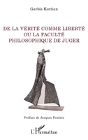 De la vérité comme liberté ou la faculté philosophique de juger (La Philosophie En Commun) (French Edition) 2343203962 Book Cover