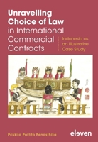 Unravelling Choice of Law in International Commercial Contracts: Indonesia as an Illustrative Case Study 9462363080 Book Cover