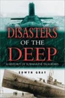 Disasters of the Deep: A History of Submarine Tragedies 1399020536 Book Cover