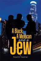 A Black, a Mexican and a Jew 1543478182 Book Cover