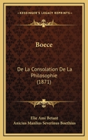 Boece: De La Consolation De La Philosophie (1871) 1160718628 Book Cover