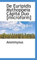 De Euripidis Mythopoeia Capita Duo [microform] 111655397X Book Cover