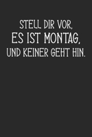 Stell dir vor, es ist Montag, und keiner geht hin.: Januar 2020 bis Dezember 2020 - Wochen- und Monatsplaner, Terminplaner, Kalender, Kontaktliste, Geburtstagsliste, Geschenkideen, Habit Tracker uvm. 1710295872 Book Cover
