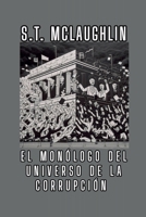 El Monólogo del Universo de la Corrupción (Spanish Edition) B0DS3VL46M Book Cover