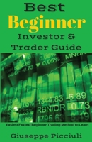 Best Beginner Investor & Trader Guide: Easiest Fastest Beginner Trading Method to Learn 1541389379 Book Cover