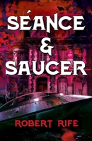 SEANCE & SAUCER (THE COOL THING SCIENCE FICTION SERIES) B0H2PV5YJB Book Cover