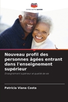 Nouveau profil des personnes âgées entrant dans l'enseignement supérieur: Enseignement supérieur et qualité de vie (French Edition) 6208663687 Book Cover